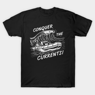 Conquer the currents, rafting T-Shirt